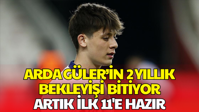 Arda Güler İçin Yeni Dönem: İlk 11 Hasreti Bitiyor